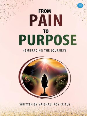 cover image of From Pain to Purpose (Embracing the Journey)